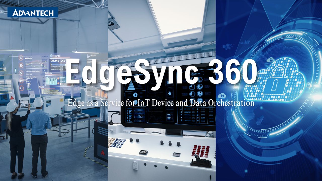 Edge as a Service for IoT Device and Data Orchestration – EdgeSync 360, Advantech (EN)
